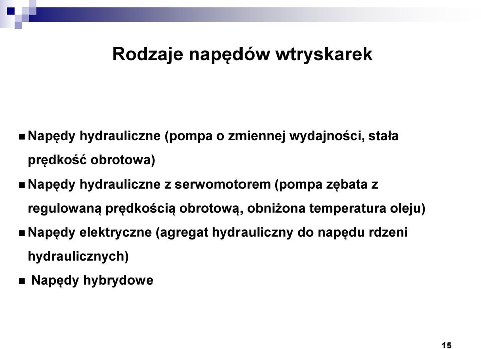 regulowaną prędkością obrotową, obniżona temperatura oleju) Napędy