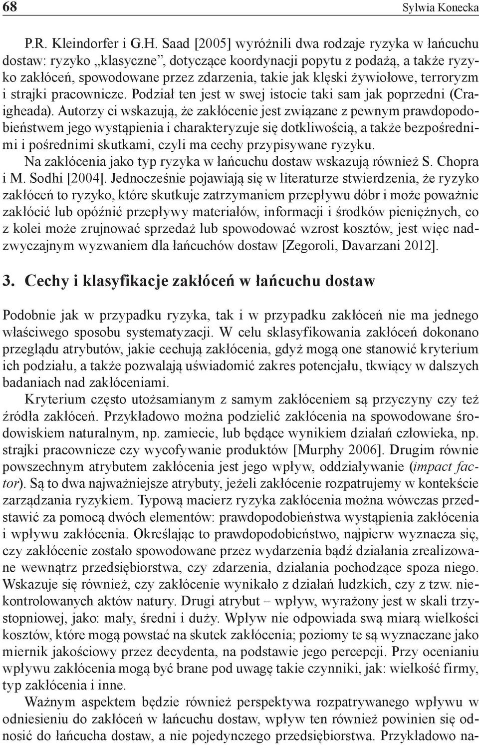 terroryzm i strajki pracownicze. Podział ten jest w swej istocie taki sam jak poprzedni (Craigheada).