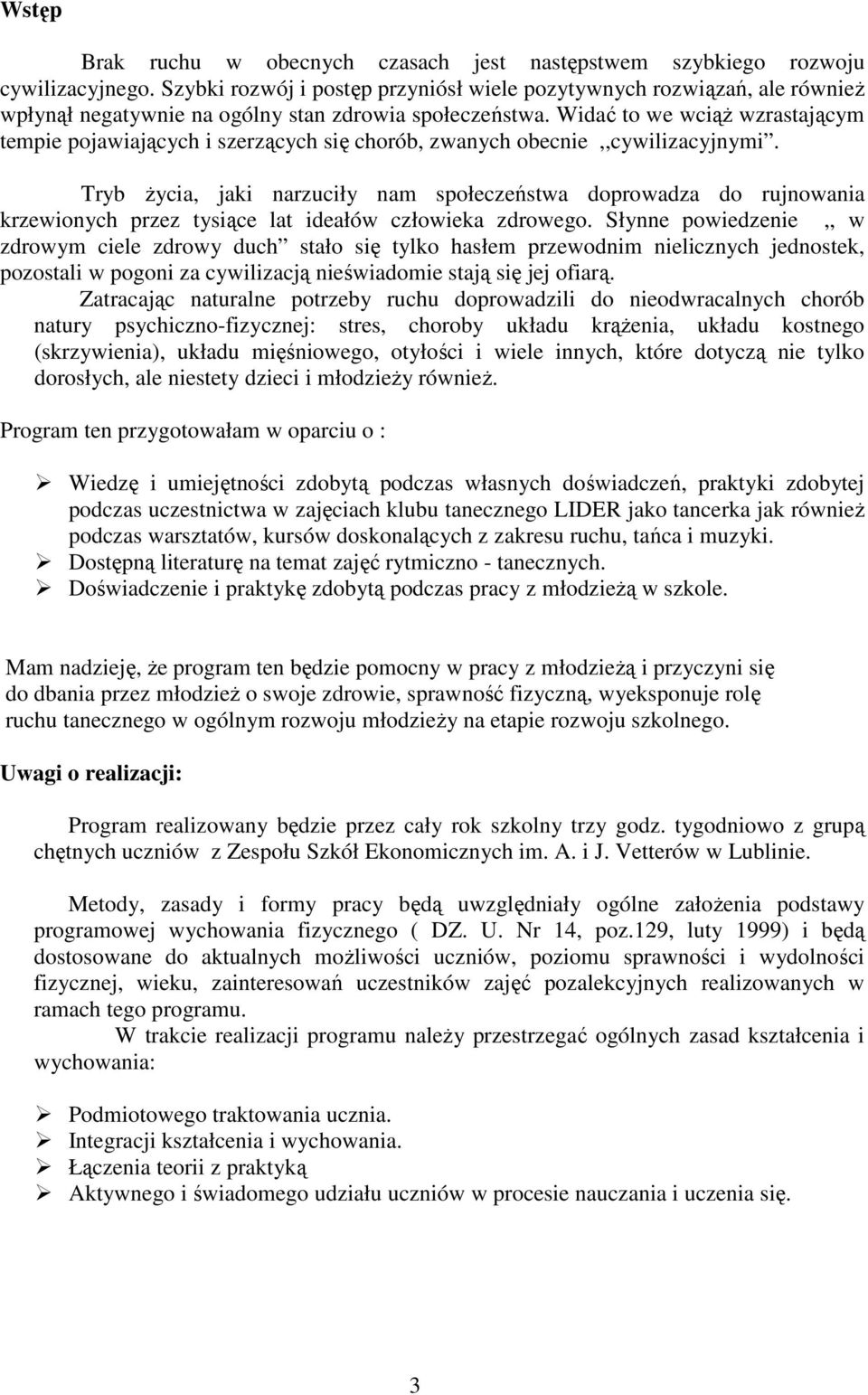 Widać to we wciąŝ wzrastającym tempie pojawiających i szerzących się chorób, zwanych obecnie,,cywilizacyjnymi.