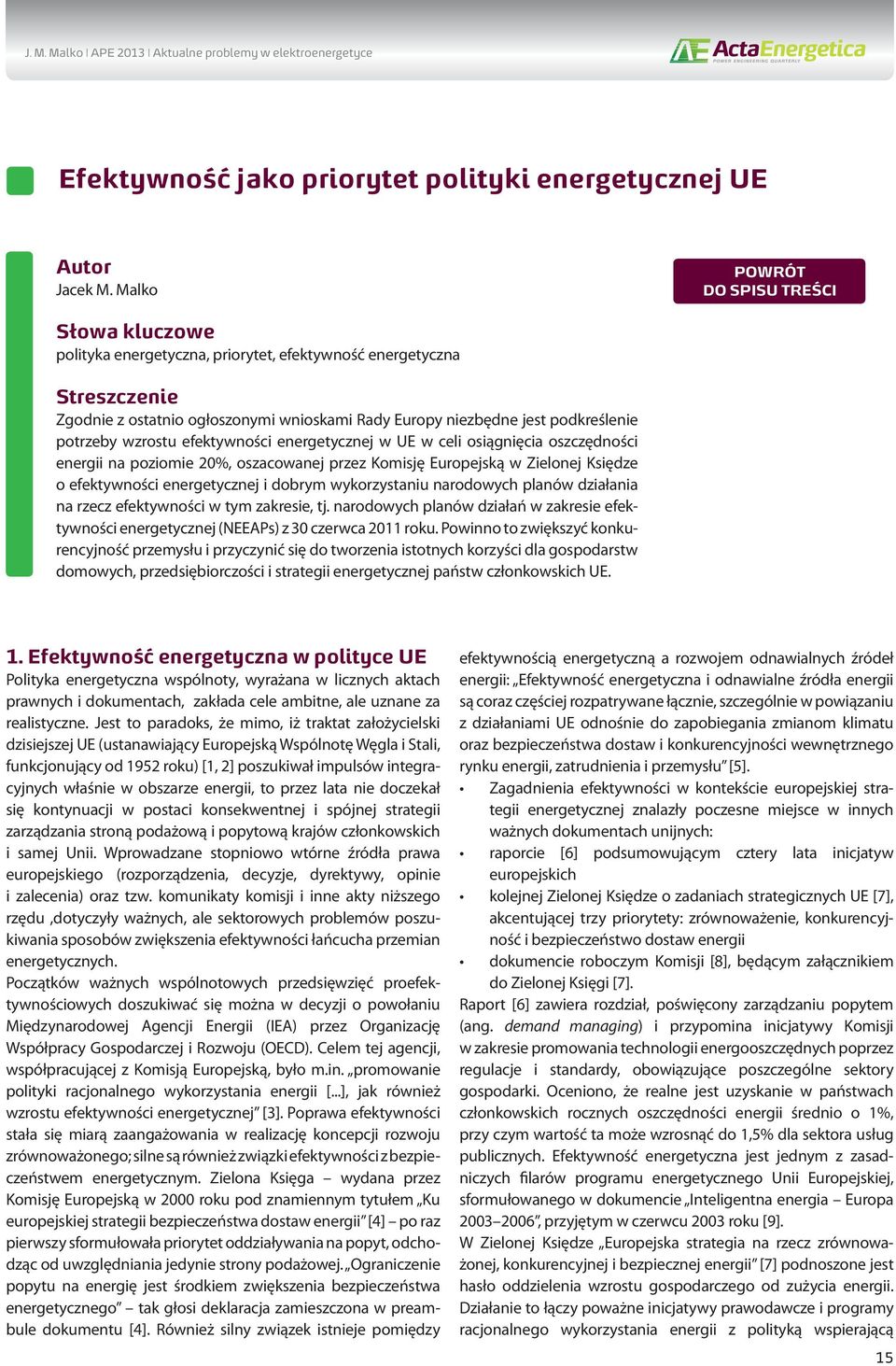 potrzeby wzrostu efektywności energetycznej w UE w celi osiągnięcia oszczędności energii na poziomie 20%, oszacowanej przez Komisję Europejską w Zielonej Księdze o efektywności energetycznej i dobrym