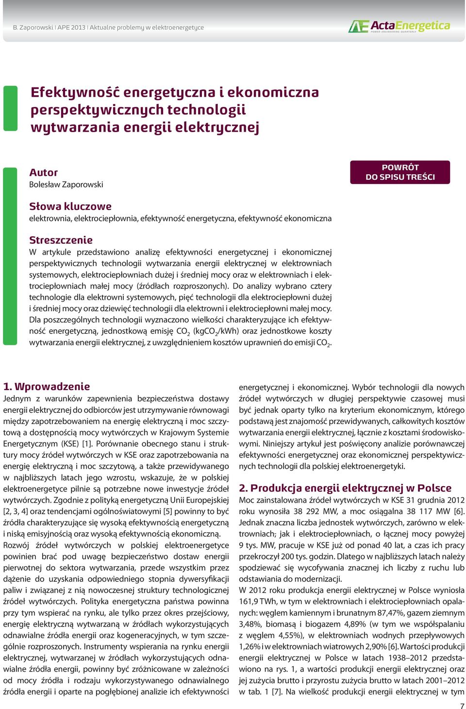 perspektywicznych technologii wytwarzania energii elektrycznej w elektrowniach systemowych, elektrociepłowniach dużej i średniej mocy oraz w elektrowniach i elektrociepłowniach małej mocy (źródłach