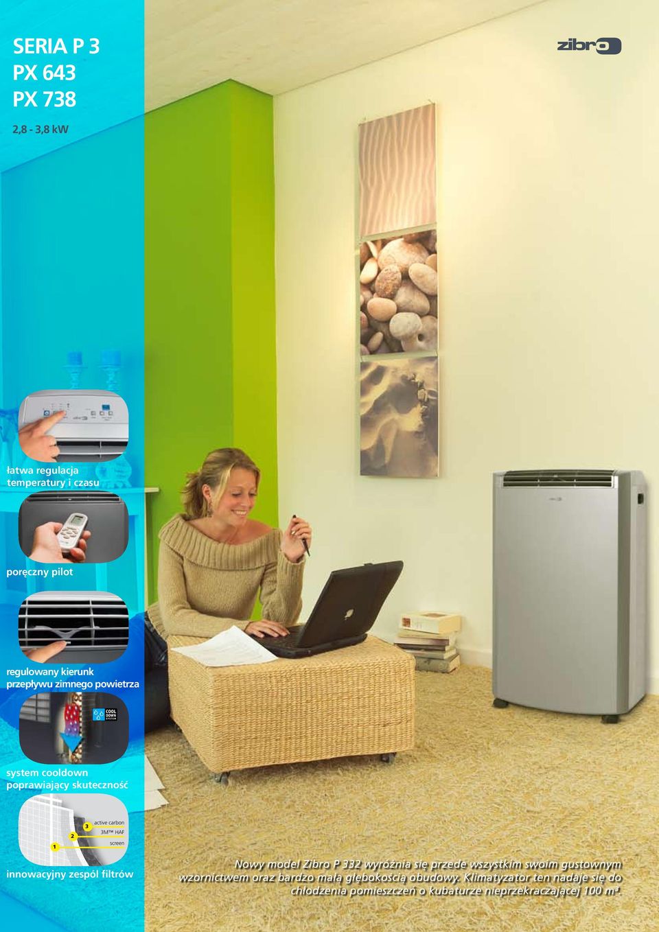 innowacyjny zespól filtrów Nowy model Zibro P 332 wyróżnia się przede wszystkim swoim gustownym wzornictwem