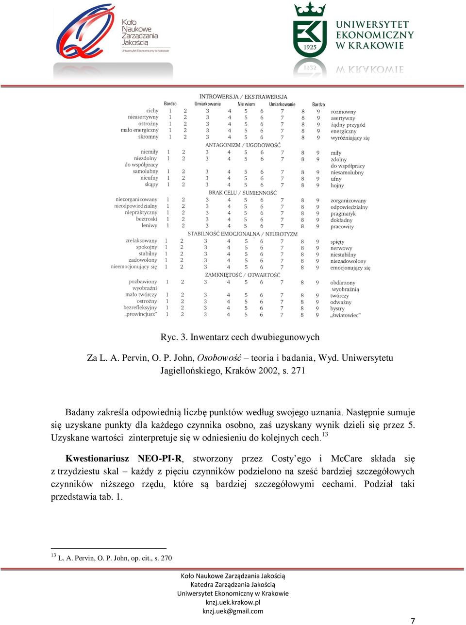 Uzyskane wartości zinterpretuje się w odniesieniu do kolejnych cech.