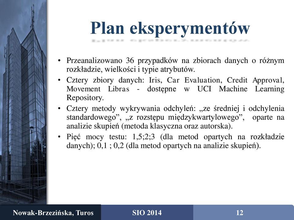 Cztery metody wykrywania odchyleń: ze średniej i odchylenia standardowego, z rozstępu międzykwartylowego, oparte na analizie skupień