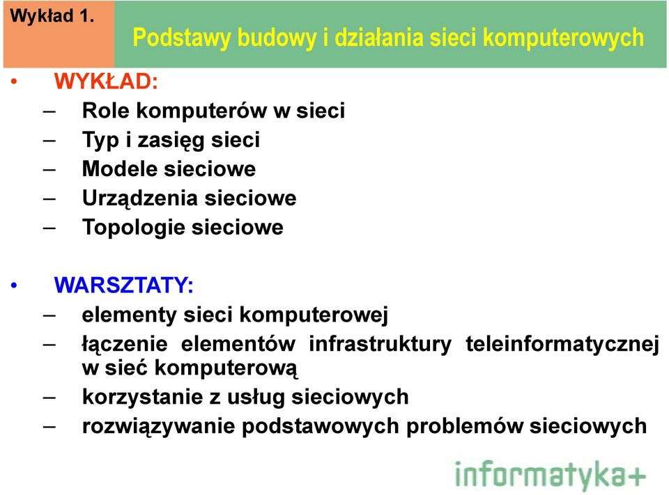 zasięg sieci Modele sieciowe Urządzenia sieciowe Topologie sieciowe WARSZTATY: elementy