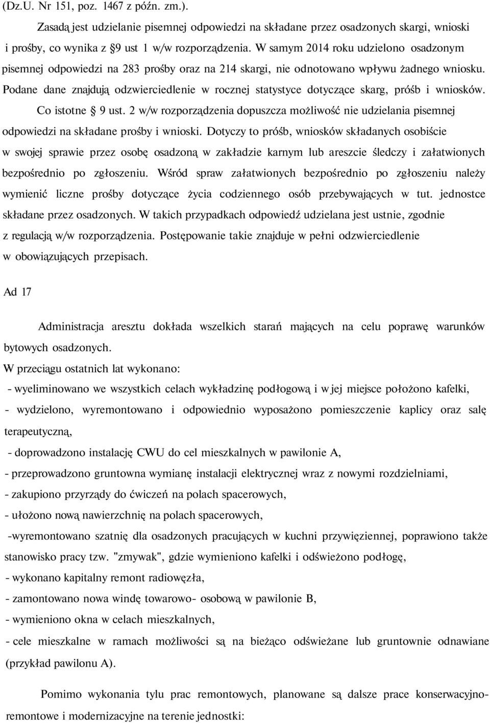 Podane dane znajdują odzwierciedlenie w rocznej statystyce dotyczące skarg, próśb i wniosków. Co istotne 9 ust.