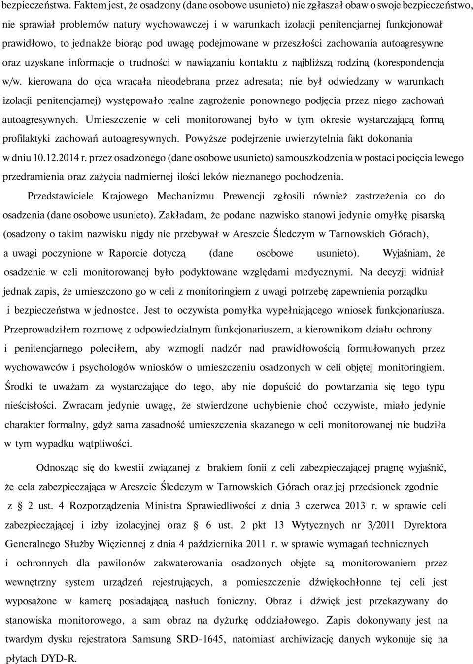 jednakże biorąc pod uwagę podejmowane w przeszłości zachowania autoagresywne oraz uzyskane informacje o trudności w nawiązaniu kontaktu z najbliższą rodziną (korespondencja w/w.