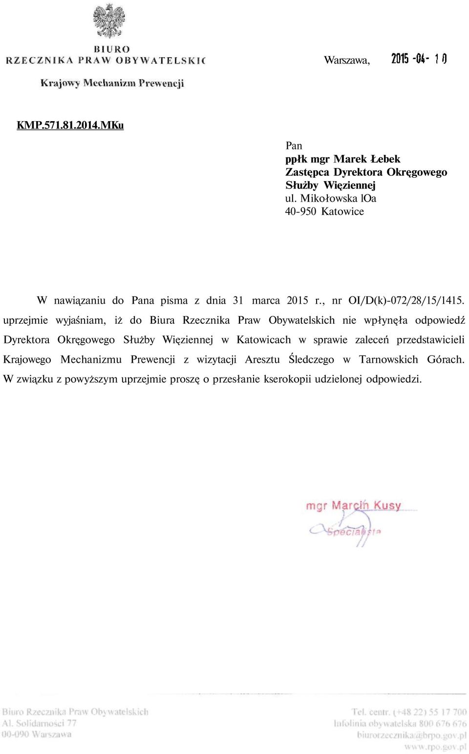 uprzejmie wyjaśniam, iż do Biura Rzecznika Praw Obywatelskich nie wpłynęła odpowiedź Dyrektora Okręgowego Służby Więziennej w Katowicach w