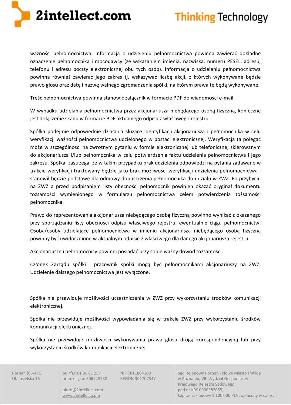 obu tych osób). Informacja o udzieleniu pełnomocnictwa powinna również zawierać jego zakres tj.