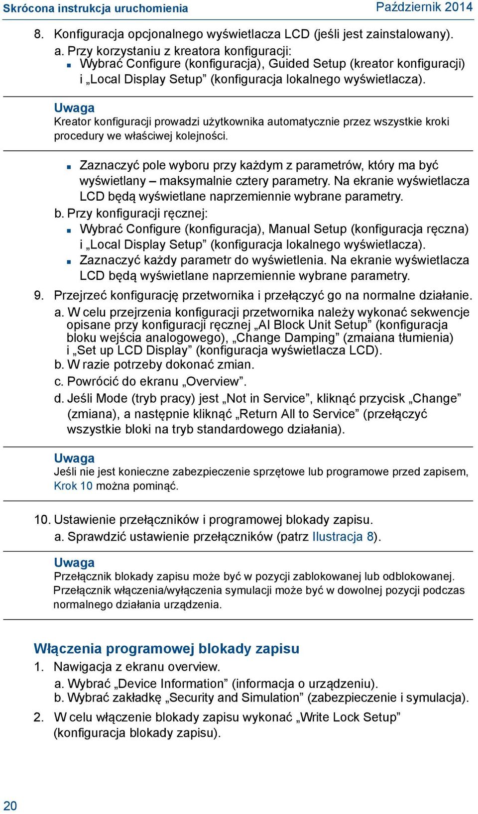 Kreator konfiguracji prowadzi użytkownika automatycznie przez wszystkie kroki procedury we właściwej kolejności.