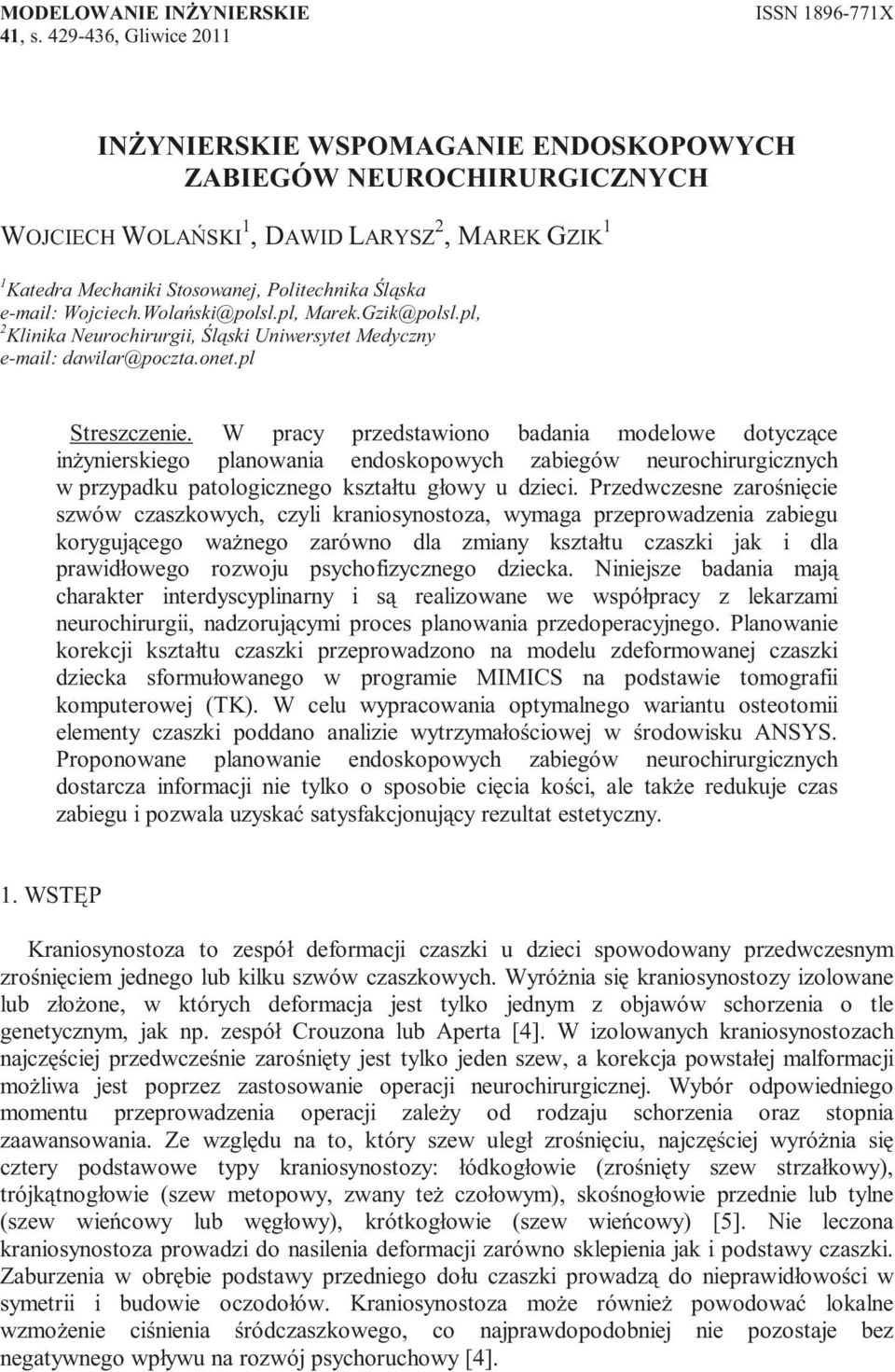 Wojciech.Wolański@polsl.pl, Marek.Gzik@polsl.pl, 2 Klinika Neurochirurgii, Śląski Uniwersytet Medyczny e-mail: dawilar@poczta.onet.pl Streszczenie.