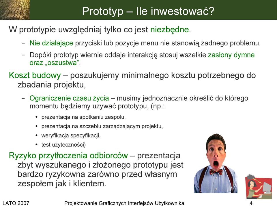 Koszt budowy poszukujemy minimalnego kosztu potrzebnego do zbadania projektu, Ograniczenie czasu życia musimy jednoznacznie określić do którego momentu będziemy używać