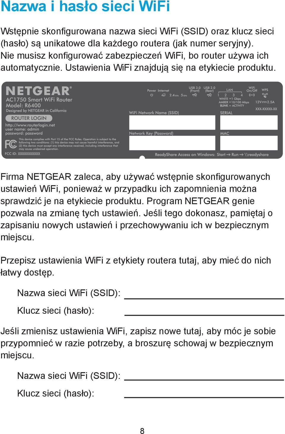 Firma NETGEAR zaleca, aby używać wstępnie skonfigurowanych ustawień WiFi, ponieważ w przypadku ich zapomnienia można sprawdzić je na etykiecie produktu.