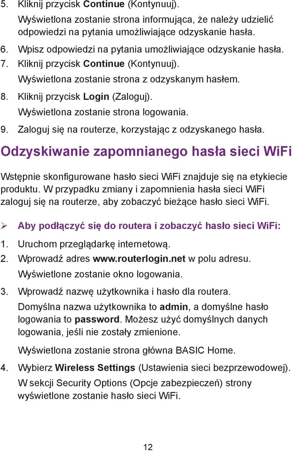 Wyświetlona zostanie strona logowania. 9. Zaloguj się na routerze, korzystając z odzyskanego hasła.