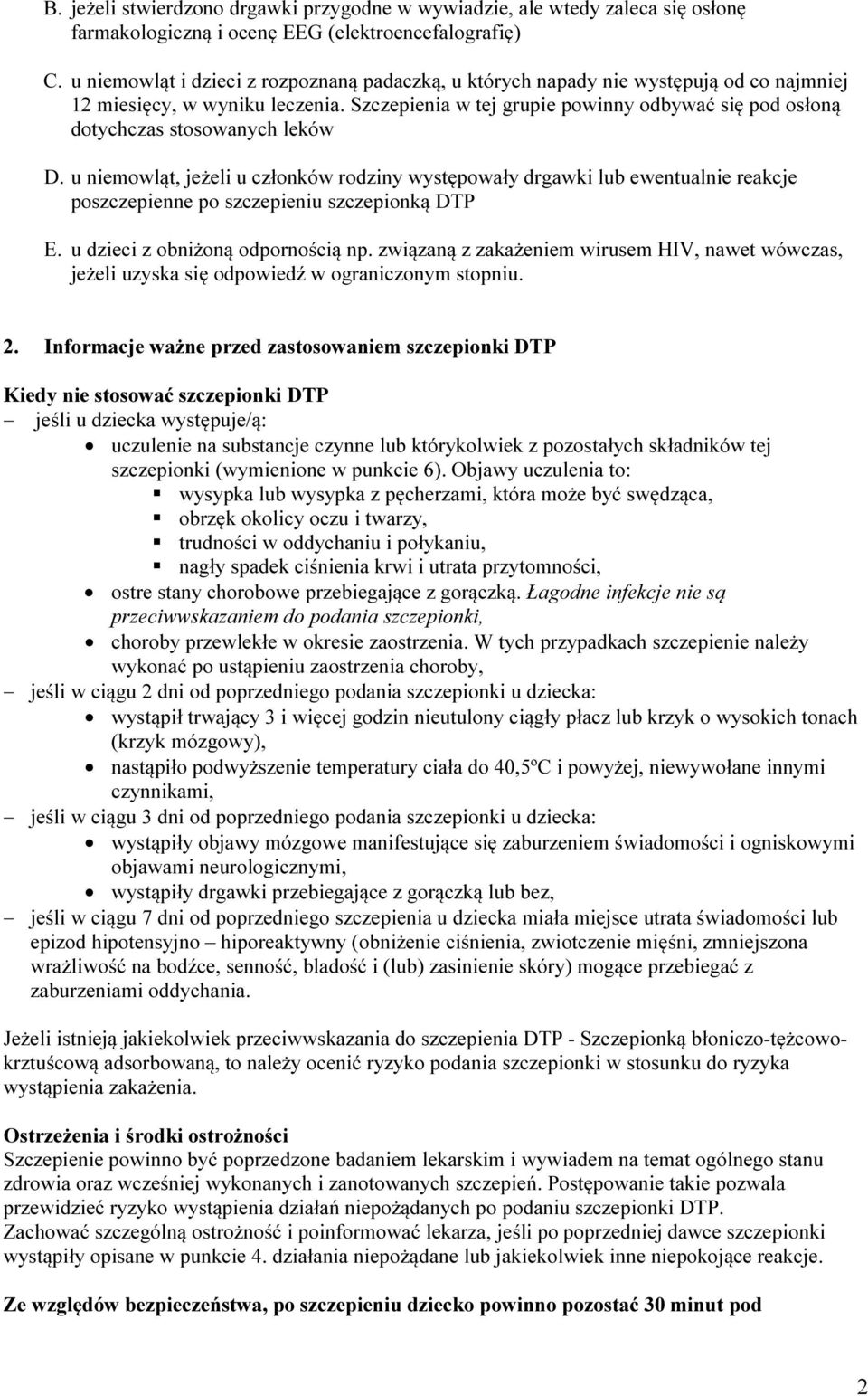 Szczepienia w tej grupie powinny odbywać się pod osłoną dotychczas stosowanych leków D.
