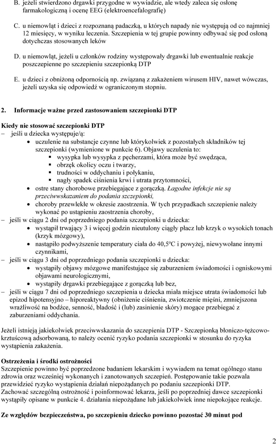 Szczepienia w tej grupie powinny odbywać się pod osłoną dotychczas stosowanych leków D.