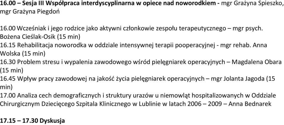 15 Rehabilitacja noworodka w oddziale intensywnej terapii pooperacyjnej - mgr rehab. Anna Wolska 16.