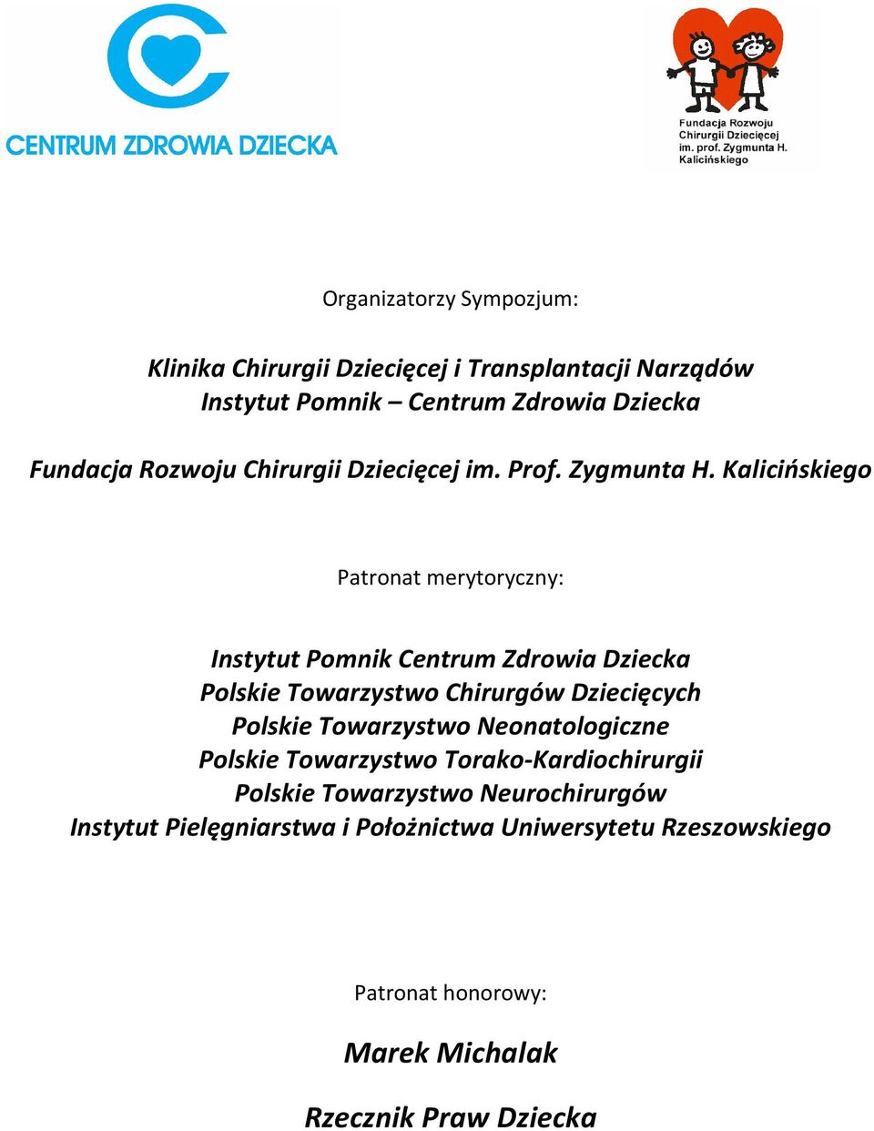 Kalicińskiego Patronat merytoryczny: Instytut Pomnik Centrum Zdrowia Dziecka Polskie Towarzystwo Chirurgów Dziecięcych Polskie