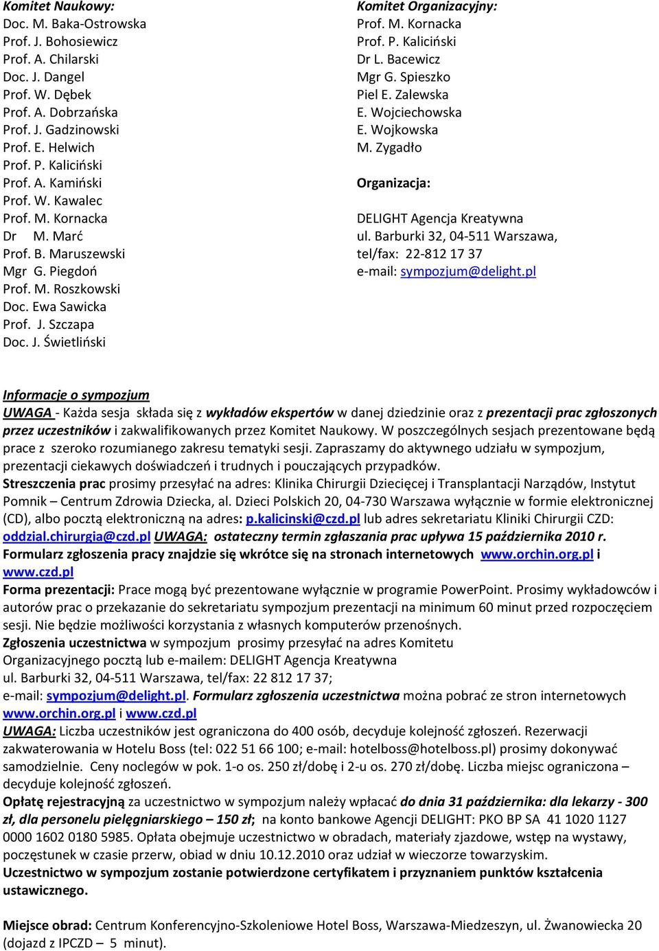 Bacewicz Mgr G. Spieszko Piel E. Zalewska E. Wojciechowska E. Wojkowska M. Zygadło Organizacja: DELIGHT Agencja Kreatywna ul.