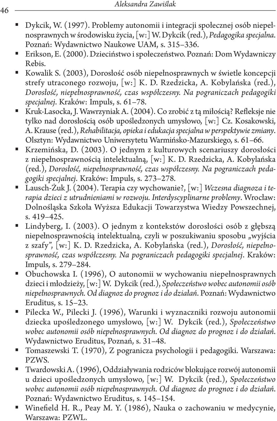 (2003), Dorosłość osób niepełnosprawnych w świetle koncepcji strefy utraconego rozwoju, [w:] K. D. Rzedzicka, A. Kobylańska (red.), Dorosłość, niepełnosprawność, czas współczesny.