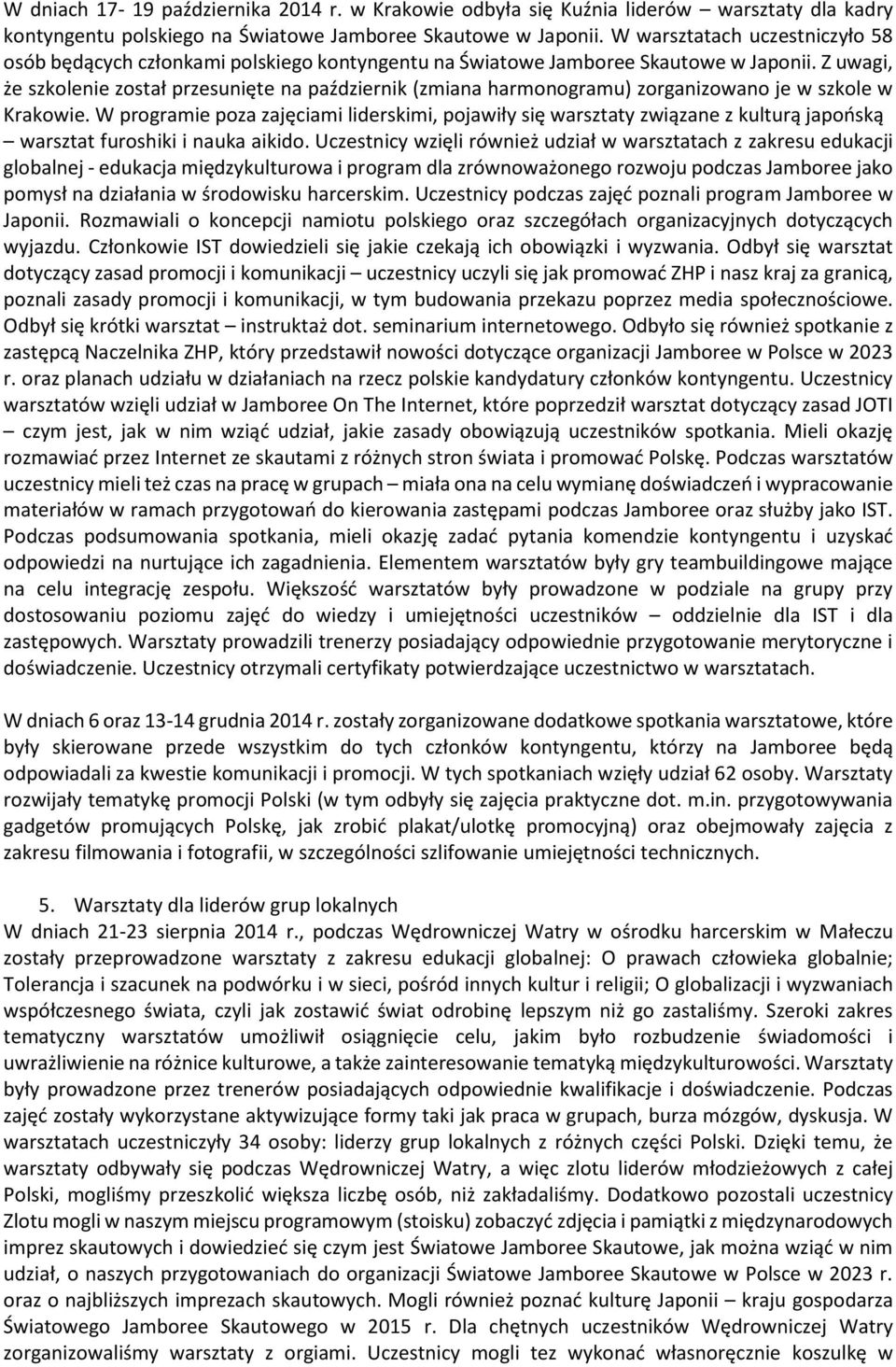 Z uwagi, że szkolenie został przesunięte na październik (zmiana harmonogramu) zorganizowano je w szkole w Krakowie.