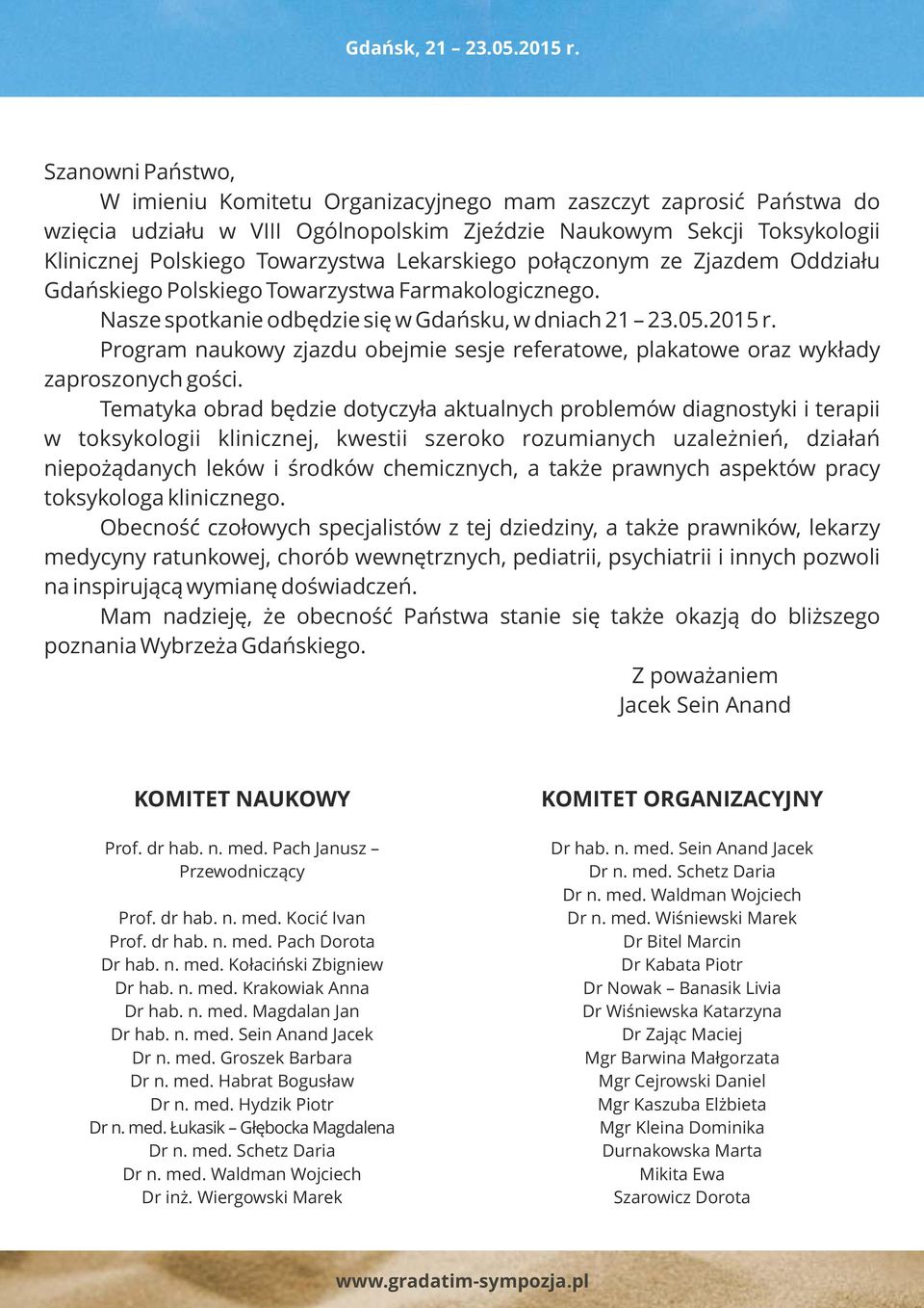 Program naukowy zjazdu obejmie sesje referatowe, plakatowe oraz wykłady zaproszonych gości.