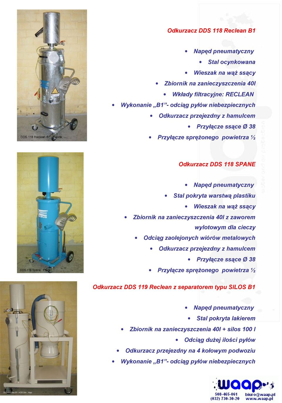 zaworem wylotowym dla cieczy Odciąg zaolejonych wiórów metalowych Przyłącze sprężonego powietrza ½ Odkurzacz DDS 119 Reclean z separatorem typu SILOS B1 Zbiornik