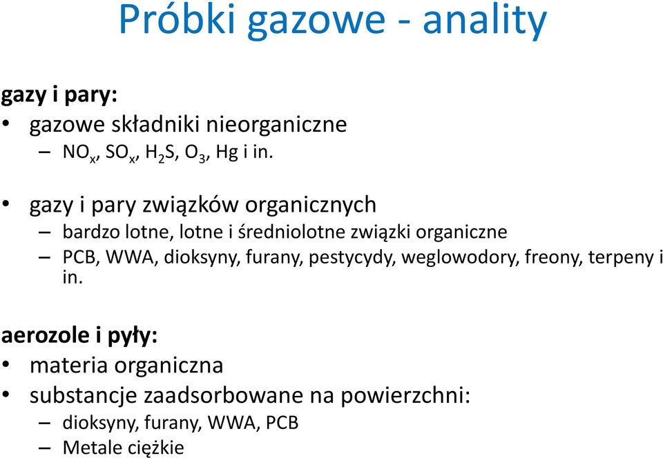 PCB, WWA, dioksyny, furany, pestycydy, weglowodory, freony, terpeny i in.