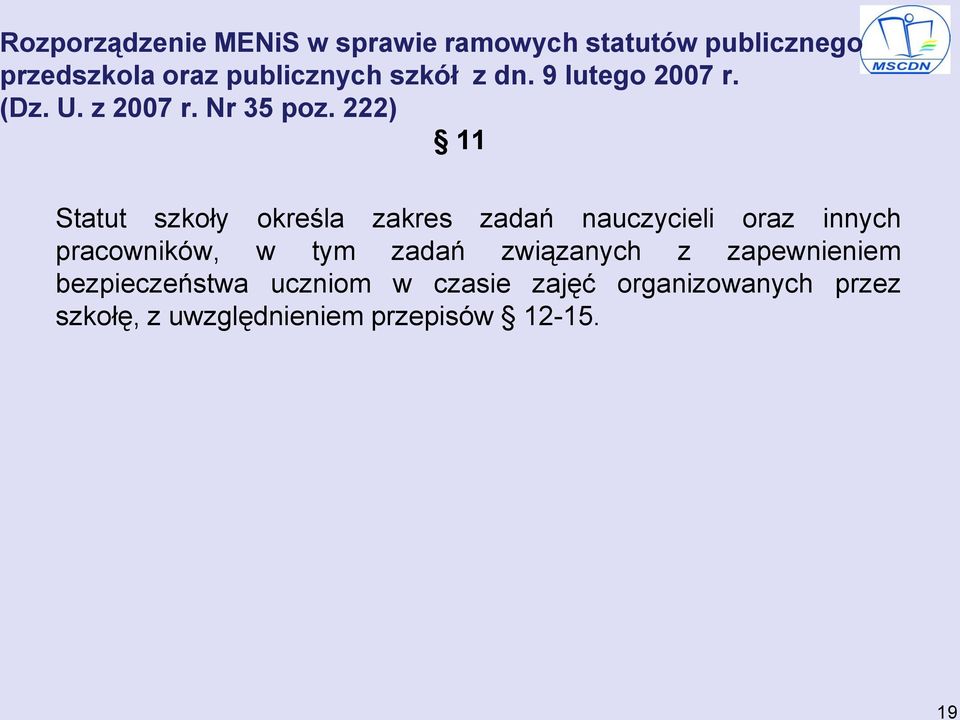 222) 11 Statut szkoły określa zakres zadań nauczycieli oraz innych pracowników, w tym zadań