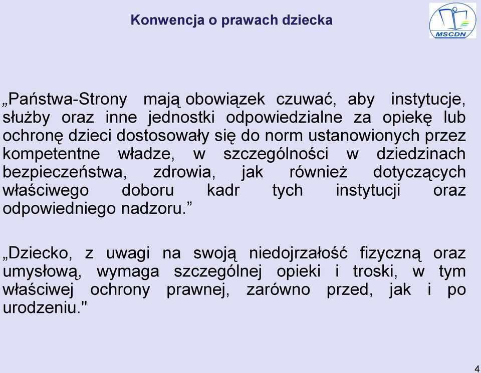 bezpieczeństwa, zdrowia, jak również dotyczących właściwego doboru kadr tych instytucji oraz odpowiedniego nadzoru.