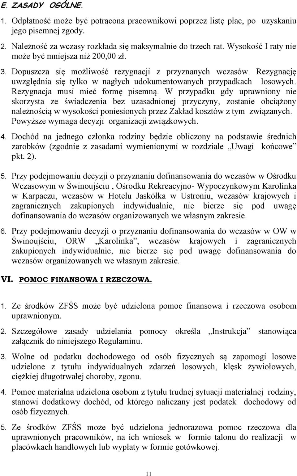 Rezygnacja musi mieć formę pisemną.