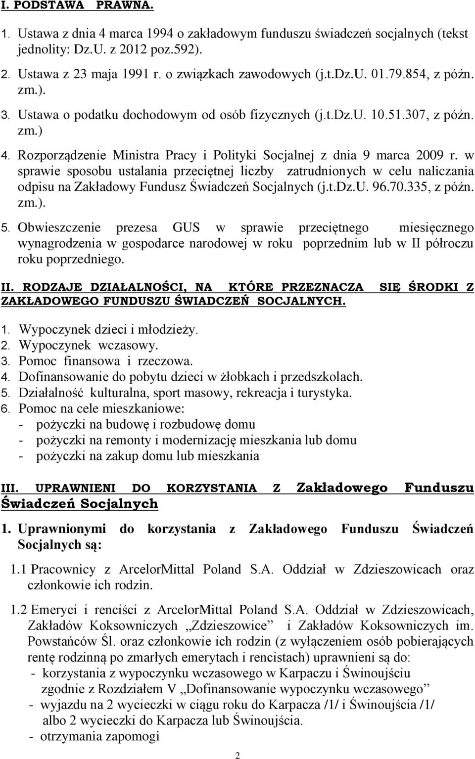 w sprawie sposobu ustalania przeciętnej liczby zatrudnionych w celu naliczania odpisu na Zakładowy Fundusz Świadczeń Socjalnych (j.t.dz.u. 96.70.335, z późn. zm.). 5.