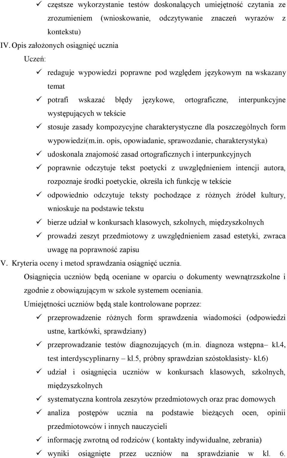 stosuje zasady kompozycyjne charakterystyczne dla poszczególnych form wypowiedzi(m.in.