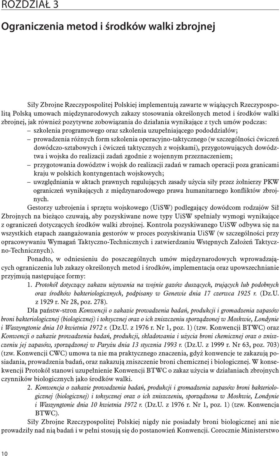 prowadzenia różnych form szkolenia operacyjno-taktycznego (w szczególności ćwiczeń dowódczo-sztabowych i ćwiczeń taktycznych z wojskami), przygotowujących dowództwa i wojska do realizacji zadań