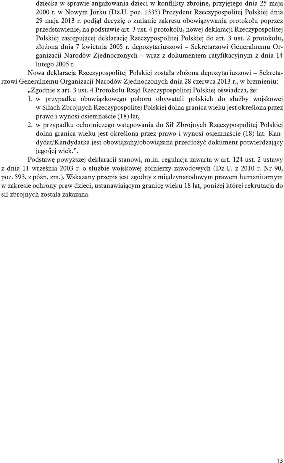 4 protokołu, nowej deklaracji Rzeczypospolitej Polskiej zastępującej deklarację Rzeczypospolitej Polskiej do art. 3 ust. 2 protokołu, złożoną dnia 7 kwietnia 2005 r.