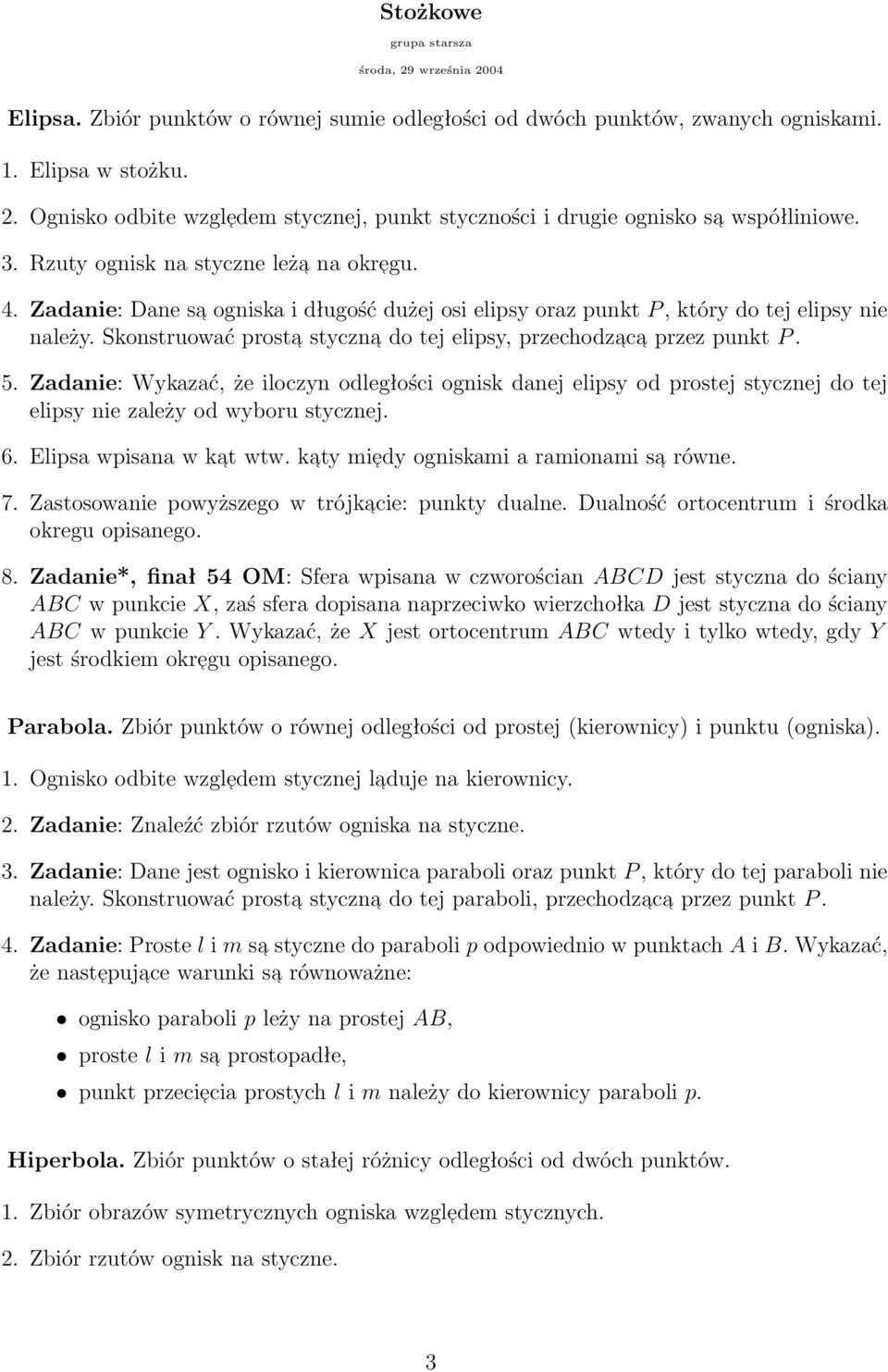 Skonstruować prosta styczna do tej elipsy, przechodzac a przez punkt P. 5. Zadanie: Wykazać, że iloczyn odległości ognisk danej elipsy od prostej stycznej do tej elipsy nie zależy od wyboru stycznej.