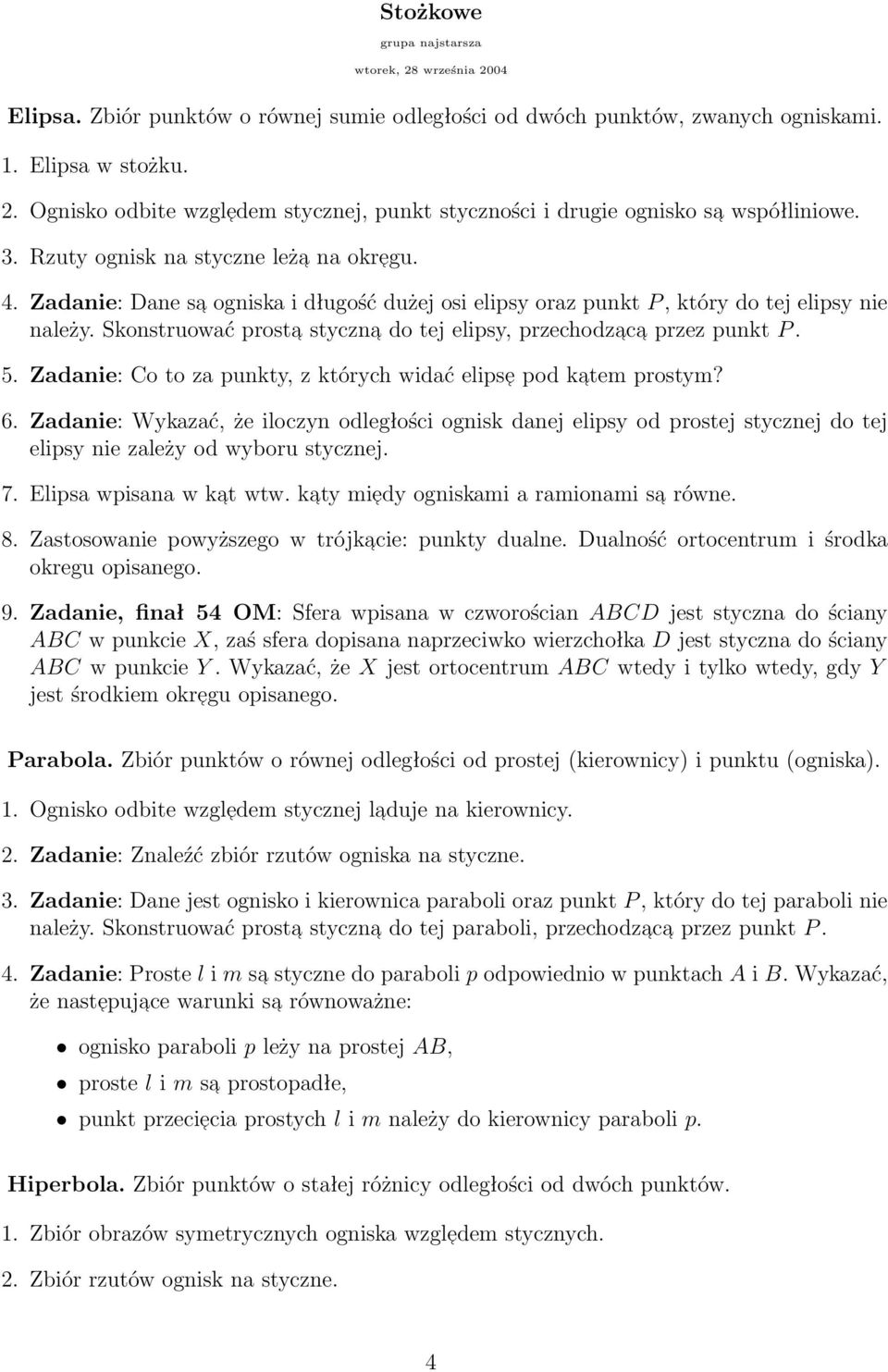 Skonstruować prosta styczna do tej elipsy, przechodzac a przez punkt P. 5. Zadanie: Co to za punkty, z których widać elipse pod katem prostym? 6.