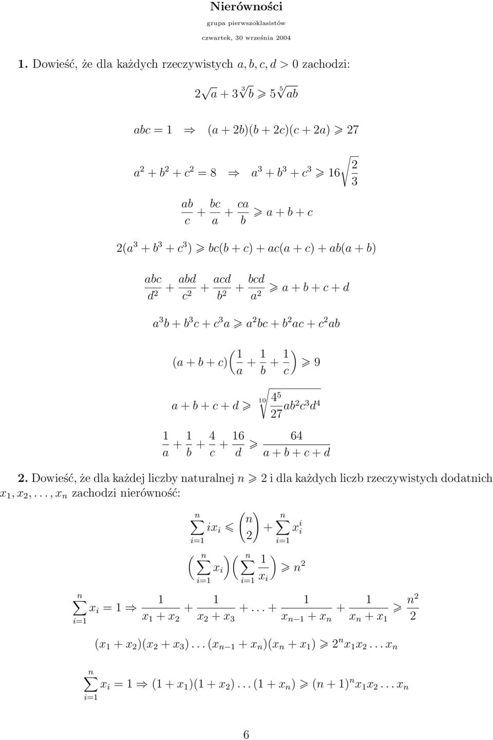 + c 3 ) bc(b + c) + ac(a + c) + ab(a + b) abc d 2 + abd c 2 + acd b 2 + bcd a 2 a + b + c + d a 3 b + b 3 c + c 3 a a 2 bc + b 2 ac + c 2 ab ( (a + b + c) a + b + ) 9 c a + b + c + d 0 4 5 27 ab2 c 3
