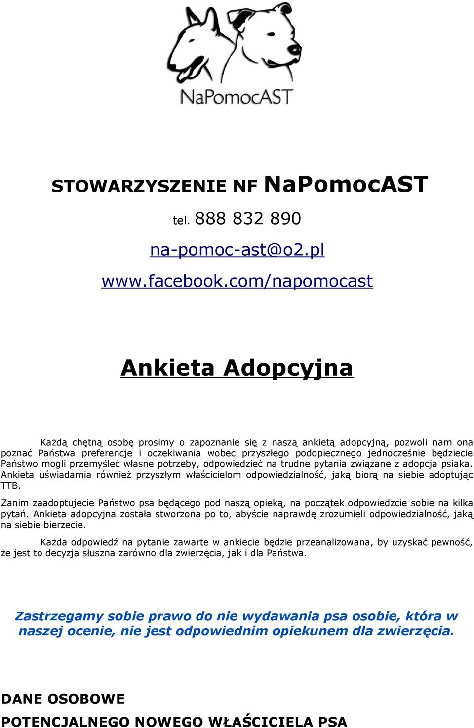 jednocześnie będziecie Państwo mogli przemyśleć własne potrzeby, odpowiedzieć na trudne pytania związane z adopcja psiaka.