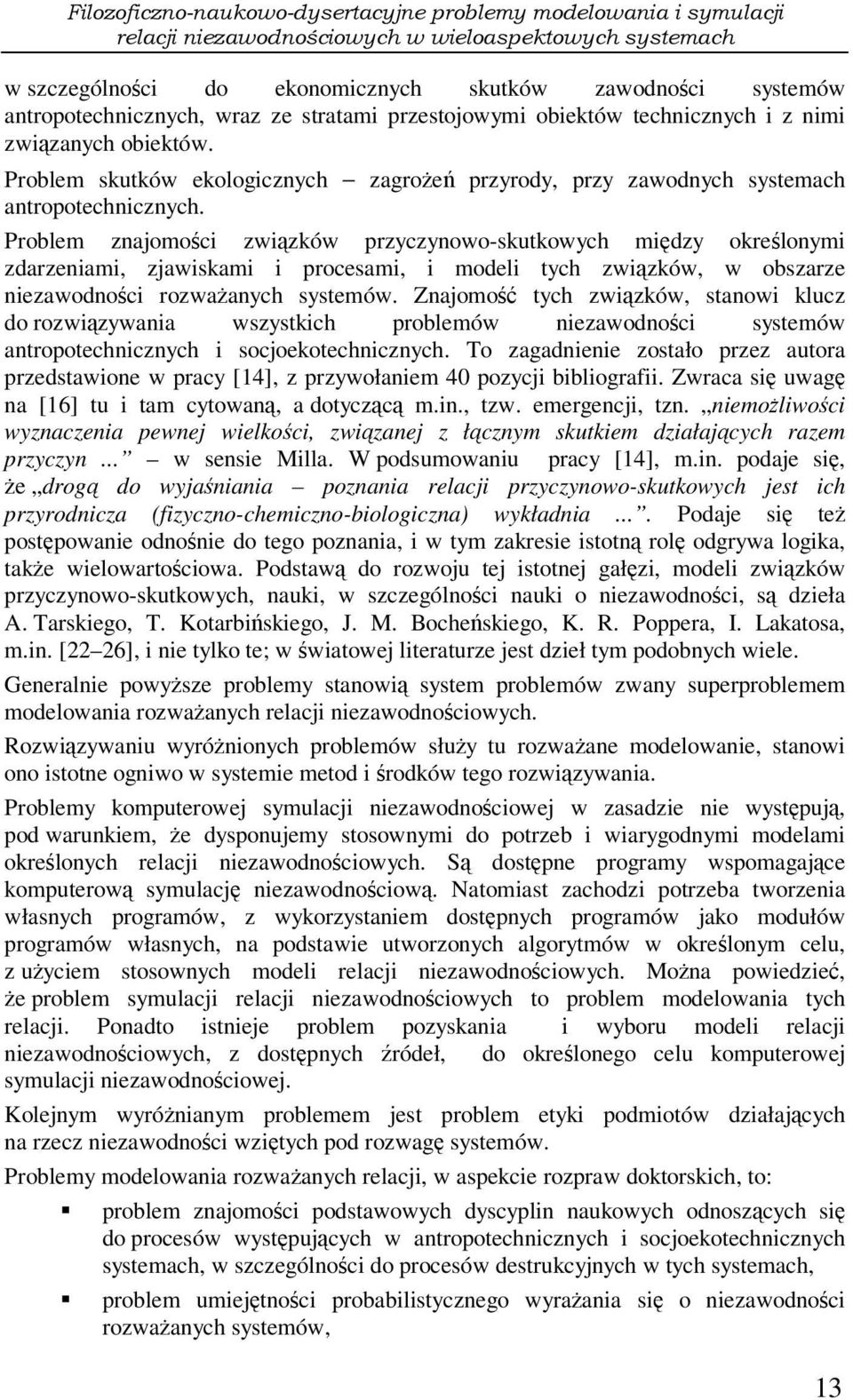 Problem skutków ekologicznych zagroe przyrody, przy zawodnych systemach antropotechnicznych.