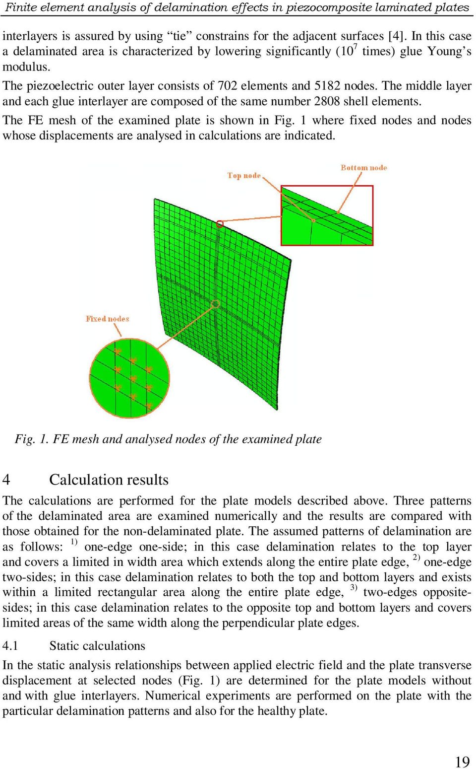 The middle layer and each glue interlayer are composed of the same number 808 shell elements. The FE mesh of the examined plate is shown in Fig.