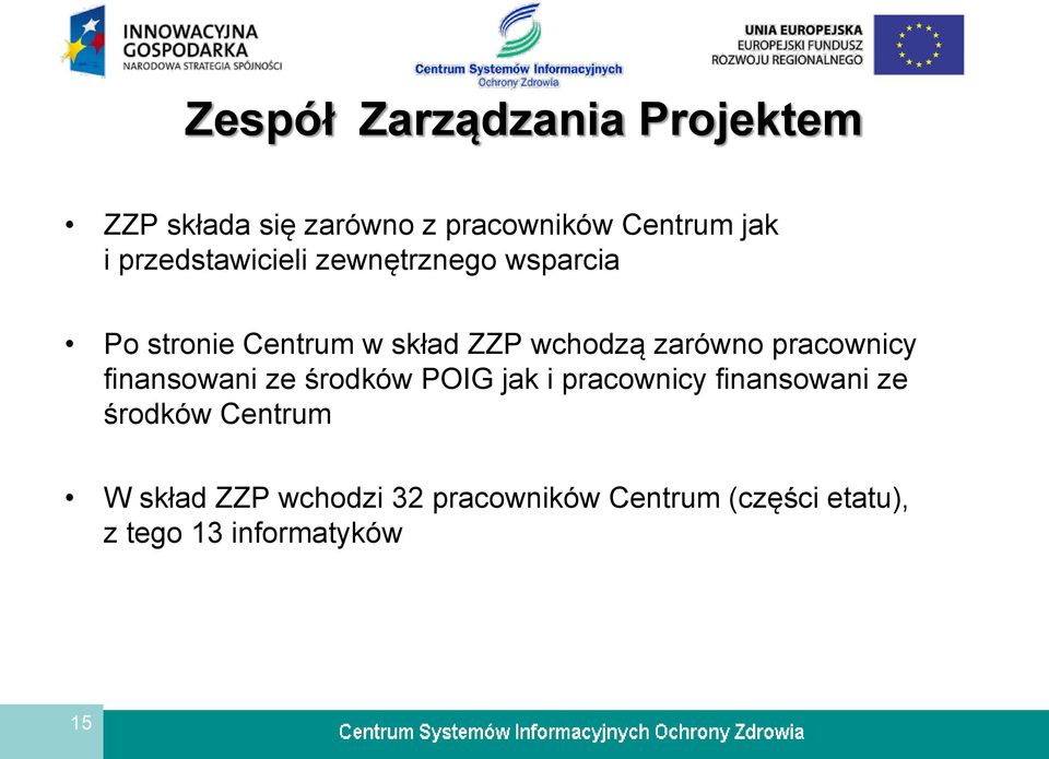 zarówno pracownicy finansowani ze środków POIG jak i pracownicy finansowani ze