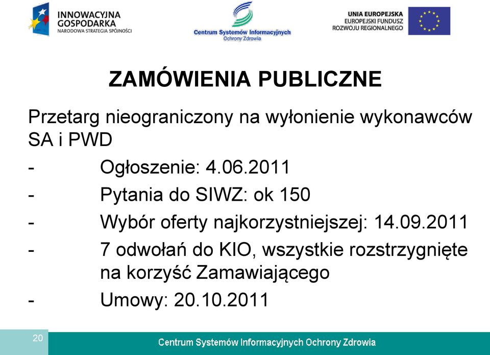 2011 - Pytania do SIWZ: ok 150 - Wybór oferty najkorzystniejszej:
