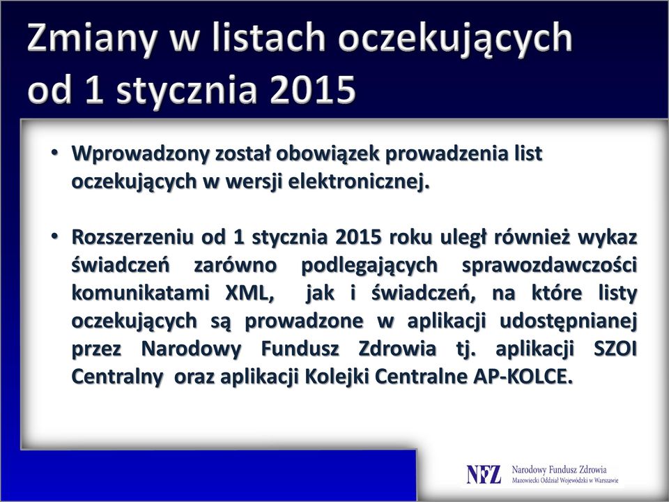 sprawozdawczości komunikatami XML, jak i świadczeń, na które listy oczekujących są prowadzone w