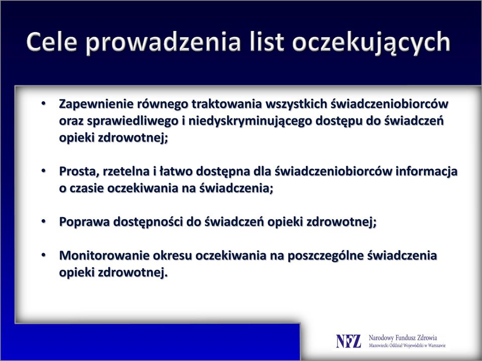 dla świadczeniobiorców informacja o czasie oczekiwania na świadczenia; Poprawa dostępności do