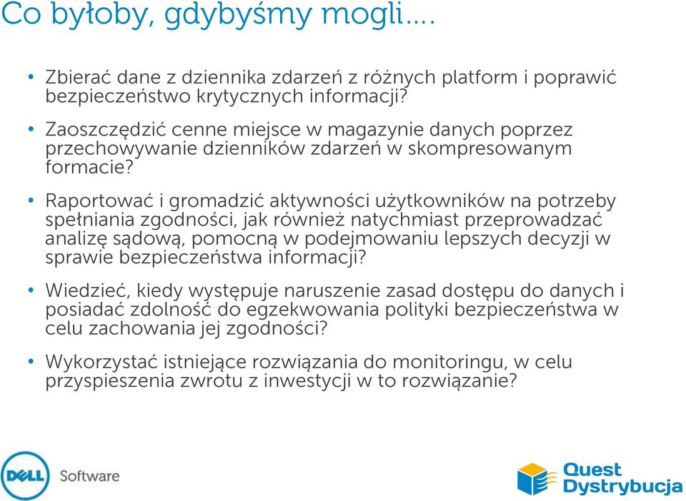 Raportować i gromadzić aktywności użytkowników na potrzeby spełniania zgodności, jak również natychmiast przeprowadzać analizę sądową, pomocną w podejmowaniu lepszych decyzji w