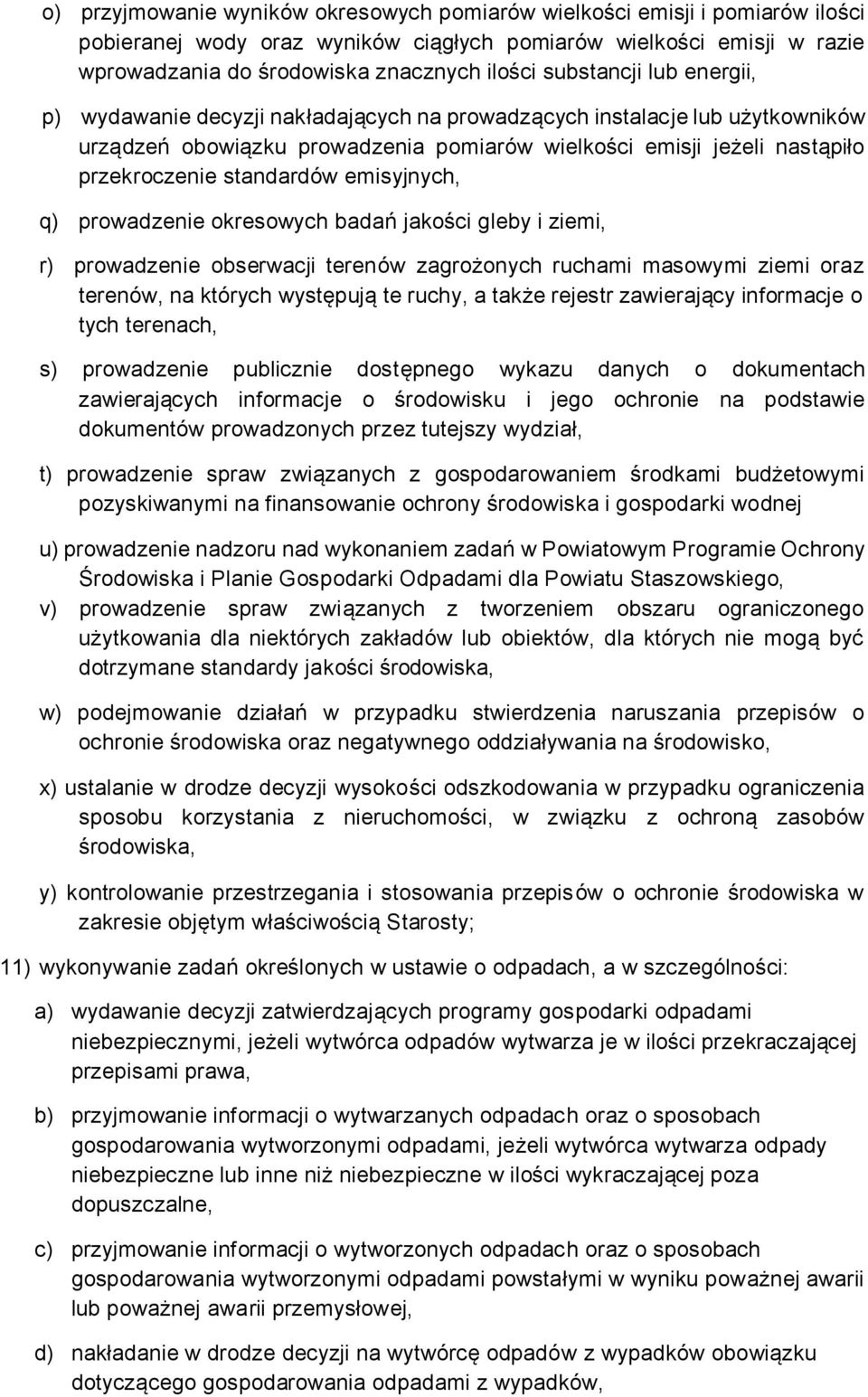 standardów emisyjnych, q) prowadzenie okresowych badań jakości gleby i ziemi, r) prowadzenie obserwacji terenów zagrożonych ruchami masowymi ziemi oraz terenów, na których występują te ruchy, a także