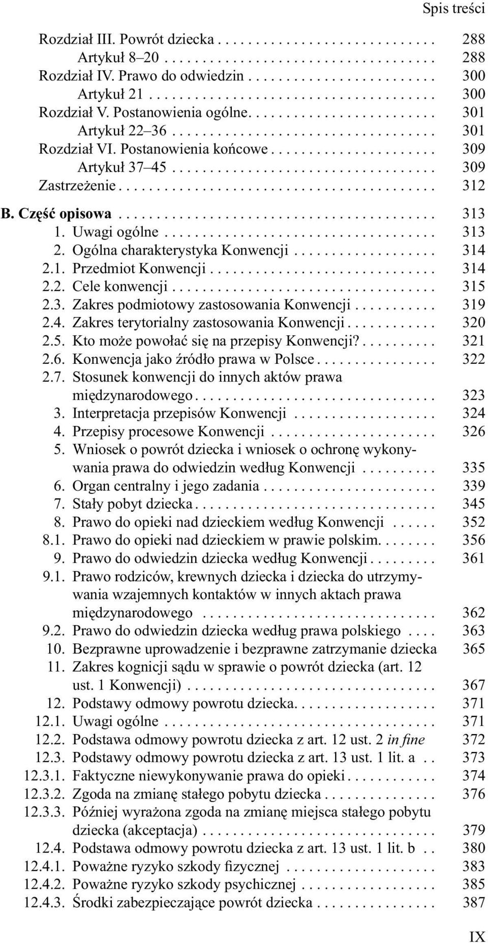 ..................... 309 Artykuł 37 45................................... 309 Zastrzeżenie.......................................... 312 B. Część opisowa.......................................... 313 1.