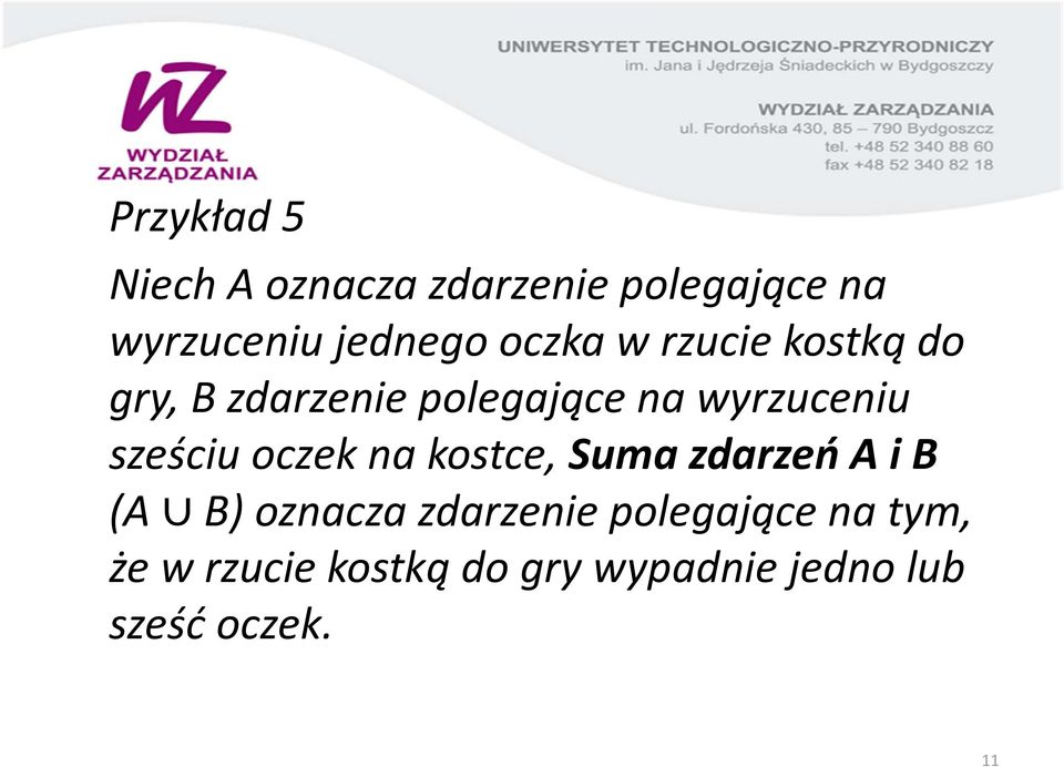 sześciu oczek na kostce, Suma zdarzeń A i B (A B) oznacza zdarzenie