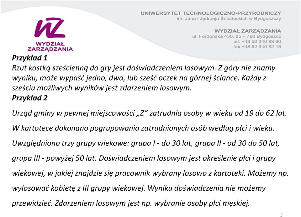 W kartotece dokonano pogrupowania zatrudnionych osób według płci i wieku. Uwzględniono trzy grupy wiekowe: grupa I -do 30 lat, grupa II -od 30 do 50 lat, grupa III -powyżej 50 lat.